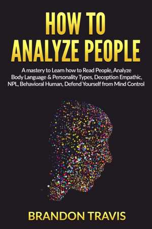 HOW TO ANALYZE PEOPLE de Brandon Travis