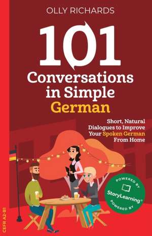 101 Conversations in Simple German de Olly Richards