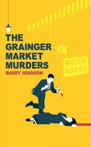 The Grainger Market Murders de Barry Hindson