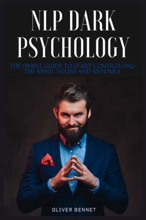 NLP Dark Psychology de Oliver Bennet