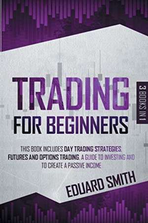 TRADING FOR BEGINNERS de Eduard Smith