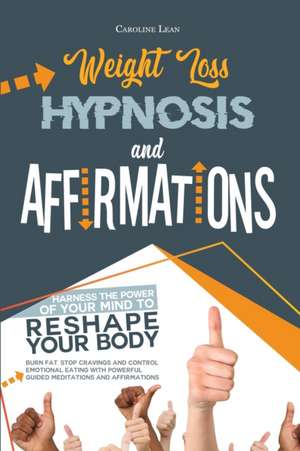 Weight Loss Hypnosis and Affirmations de Caroline Lean