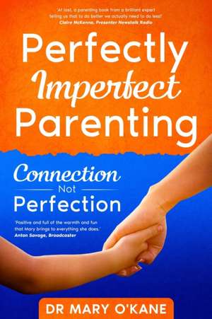 Perfectly Imperfect Parenting de Mary O'Kane