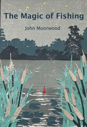 The Magic of Fishing de John Moorwood