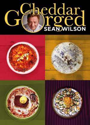 Cheddar Gorged de Sean Wilson