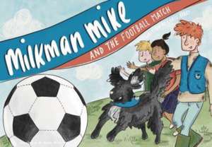 Milkman Mike and the Football Match de Chris Berry