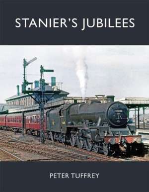 Stanier's Jubilees de Peter Tuffrey