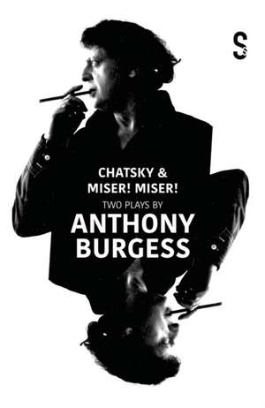 Chatsky & Miser, Miser! Two Plays by Anthony Burgess de Alexander Griboyedov