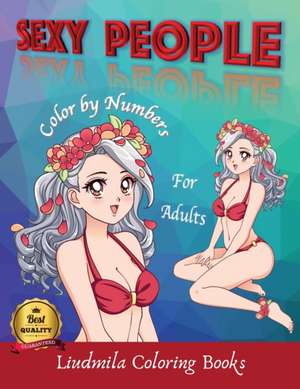 Sexy People - Color by Numbers for Adults de Liudmila Coloring Books