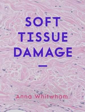 Soft Tissue Damage de Anna Whitwham