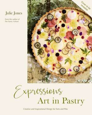 Expressions: Art in Pastry de Julie Jones