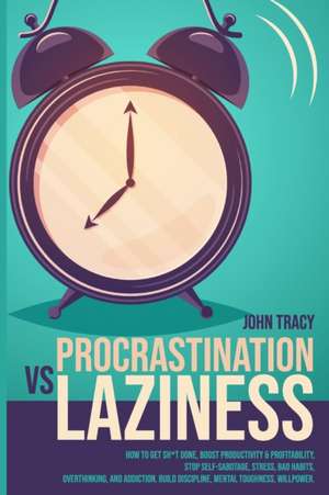 PROCRASTINATION VS LAZINESS de John Tracy