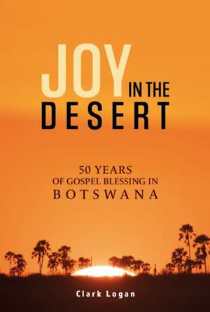 Joy in the Desert de Clark Logan