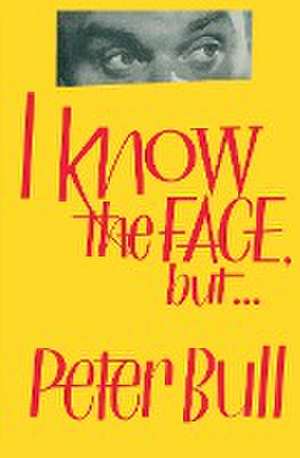 I Know the Face, but... de Peter Bull