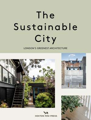 The Sustainable City: London's Greenest Architecture de Harriet Thorpe