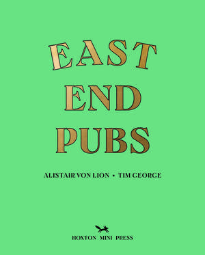 East End Pubs de Alistair Von Lion