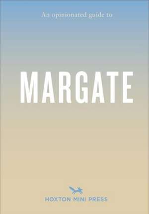 Opinionated Guide to Margate de Emmy Watts