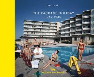 Package Holiday, The: 1968-1985: 1968-1985 de Jake Clark