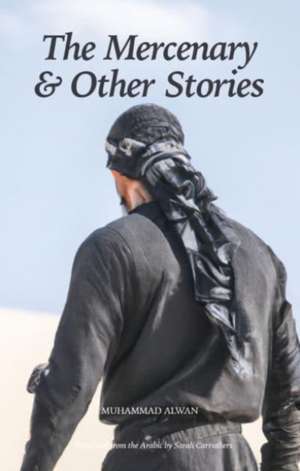 The Mercenary & Other Stories de Muhammad Ali Alwan