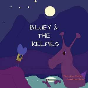 Bluey & The Kelpies de David Hutchison