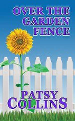 Over The Garden Fence de Patsy Collins