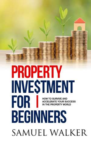 Property Investment for Beginners de Samuel Walker