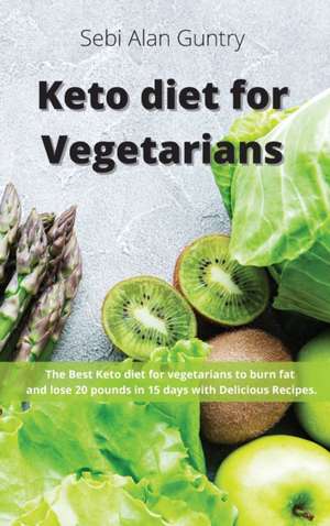 Keto Diet for Vegetarians de Sebi Alan Guntry