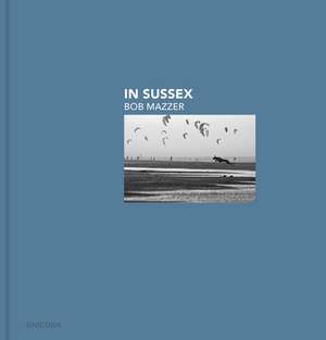 In Sussex: Bob Mazzer de Bob Mazzer