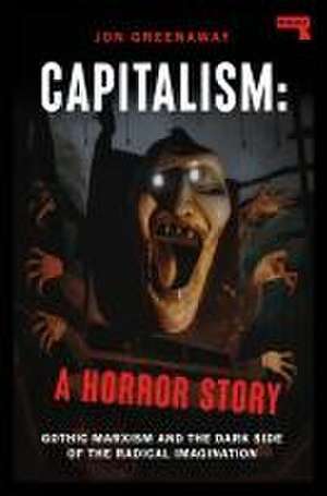 Capitalism: A Horror Story de Jon Greenaway