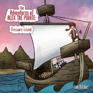 The Adventures of Alex the Pirate de Tom Oldaker