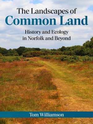 The Landscapes of Common Land de Tom Williamson