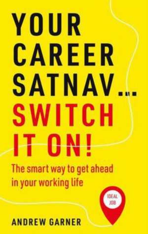 Your Career Satnav... Switch it On! de Andrew Garner