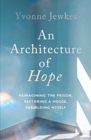 An Architecture of Hope de Yvonne Jewkes