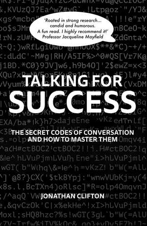 Talking For Success: The Secret Codes of Conversation – and How to Master Them de Dr. Jonathan Clifton