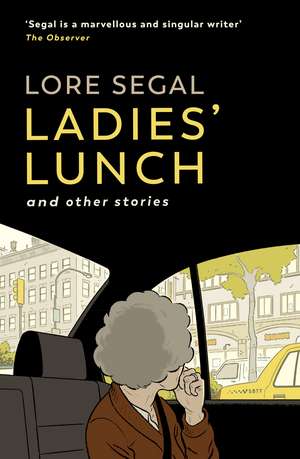 Ladies' Lunch: a novella & other stories de Lore Segal