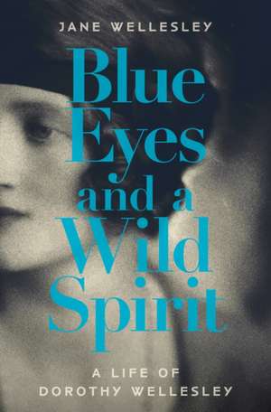 Blue Eyes and a Wild Spirit de Jane Wellesley