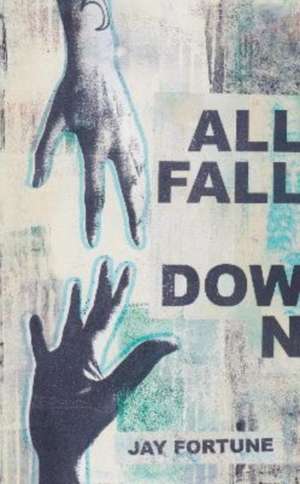 Fortune, J: All Fall Down de Jay Fortune