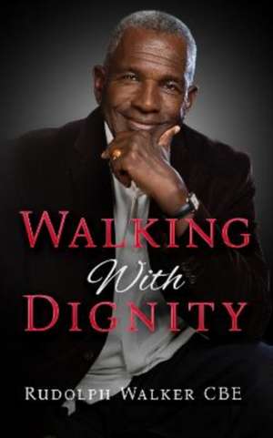 Walker, R: Walking With Dignity de Rudolph Walker