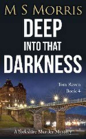 Deep into that Darkness de M S Morris