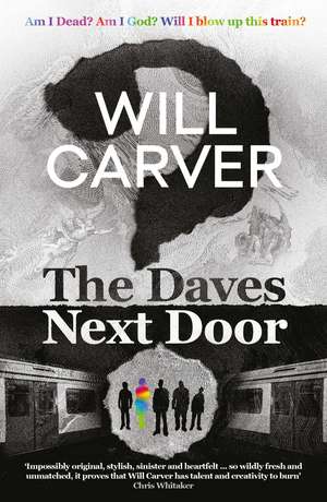 The Daves Next Door: The shocking, explosive new thriller from cult bestselling author Will Carver de Will Carver