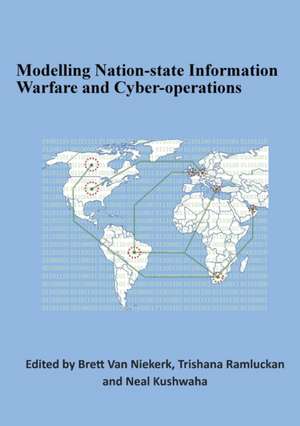 Modelling Nation-state Information Warfare and Cyber-operations de Neal Kushwaha