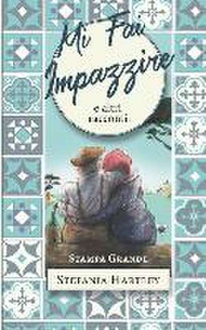 Mi Fai Impazzire: e altri racconti (a caratteri molto grandi) de Stefania Hartley