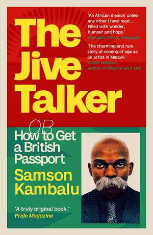 The Jive Talker: Or How to Get an English Passport de Samson Kambalu