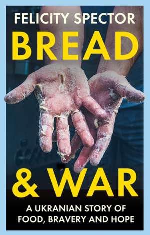 Bread and War de Felicity Spector