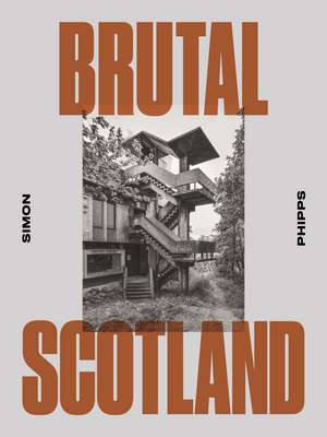 Brutal Scotland de Simon Phipps