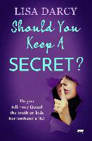 Should You Keep a Secret? de Lisa Darcy