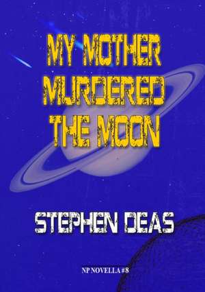 My Mother Murdered the Moon de Stephen Deas