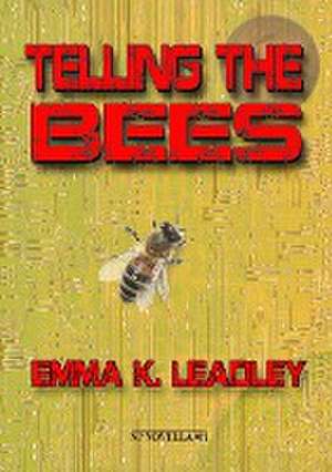 Telling the Bees de Emma K. Leadley