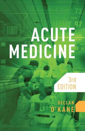 Acute Medicine, third edition de Declan O'Kane