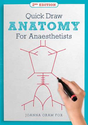 Quick Draw Anatomy for Anaesthetists, second edition de Dr. Joanna Oram Fox